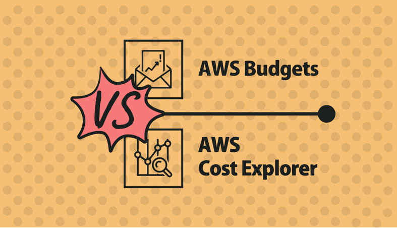 AWS Budgets vs. Cost Explorer: Features, Use Cases, Pros & Cons