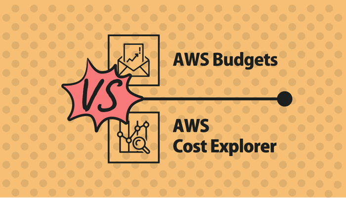 AWS Budgets vs. Cost Explorer: Features, Use Cases, Pros & Cons