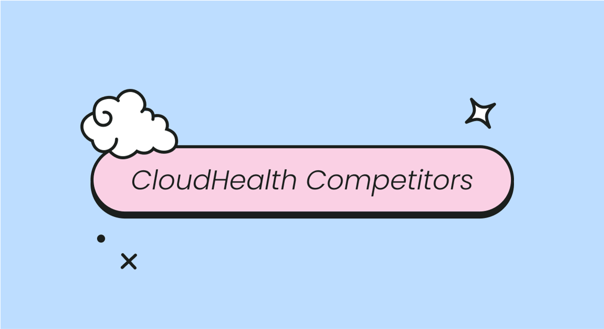 10 CloudHealth Competitors to Watch in 2026