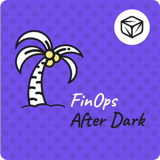 FinOps After Dark- FinOpsX