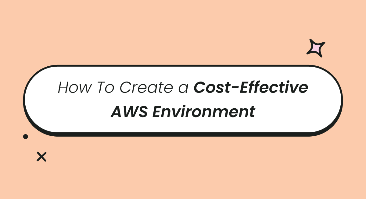 How To Create a Cost-Effective AWS Environment