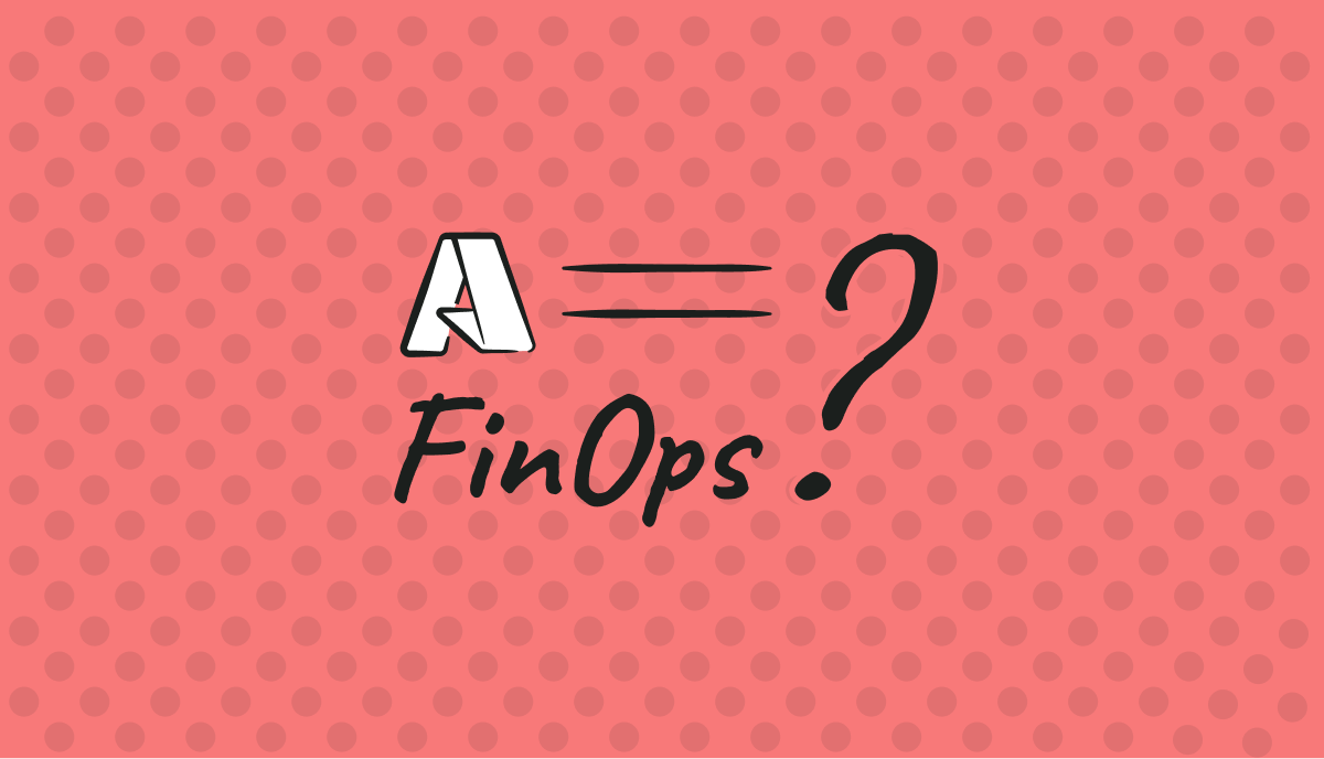 What is Azure FinOps and How You Can Adopt It